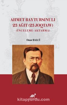 Ahmet Baytursınulı 23 Ağıt (23 Joqtaw) (İnceleme-Aktarma)