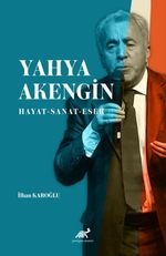 Yahya Akengin Hayat - Sanat - Eser