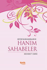 Büyük İslam Kadınları ve Hanım Sahabeler