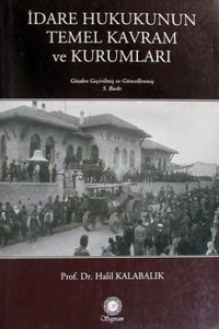 İdare Hukukunun Temel Kavram ve Kurumları