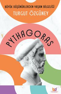 Pythagoras & Büyük Düşünürlerden Yaşam Bilgeliği