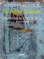İki Başına Yürümek &  Burhan Uygur'un Resimleriyle