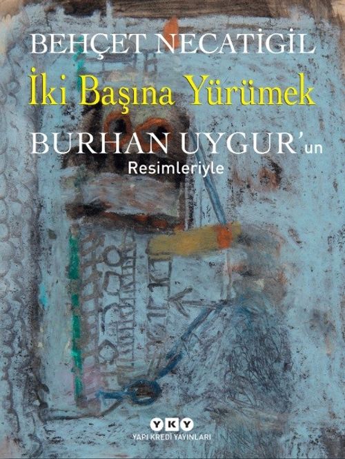 İki Başına Yürümek &  Burhan Uygur'un Resimleriyle