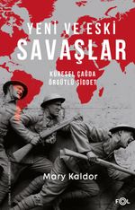 Yeni ve Eski Savaşlar & Küresel Çağda Örgütlü Şiddet