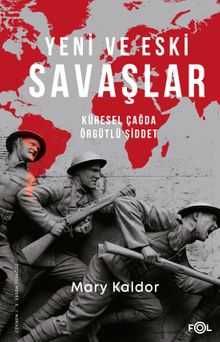 Yeni ve Eski Savaşlar & Küresel Çağda Örgütlü Şiddet