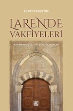 Larende Vakfiyeleri & Karamanoğulları Beyliği Dönemi