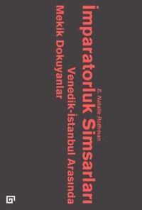 İmparatorluk Simsarları & Venedik-İstanbul Arasında Mekik Dokuyanlar