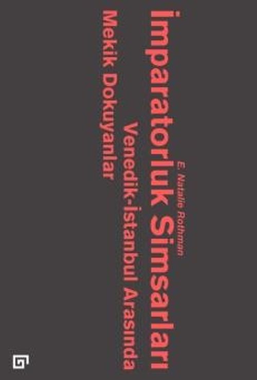 İmparatorluk Simsarları & Venedik-İstanbul Arasında Mekik Dokuyanlar
