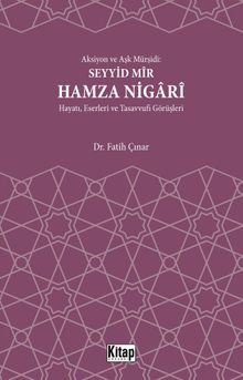 Aksiyon ve Aşk Mürşidi Seyyid Mir Hamza Nigari & Hayatı Eserleri ve Tasavvufi Görüşleri