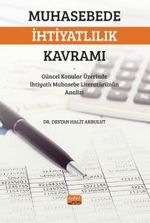 Muhasebede İhtiyatlılık Kavramı & Güncel Konular Üzerinde İhtiyatlı Muhasebe Literatürünün Analizi