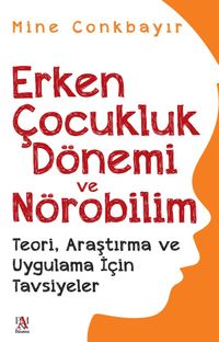 Erken Çocukluk Dönemi ve Nörobilim & Teori, Araştırma ve Uygulama İçin Tavsiyeler 