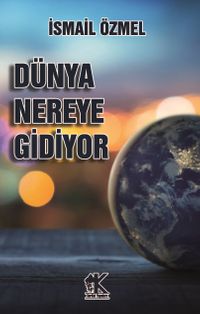 Dünya Nereye Gidiyor