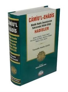 Camiu'l Ehadis & Büyük Hadis İmamlarının Tahrcinde İttifak Ettiği Hadisler Tematik Hadis Usûlü