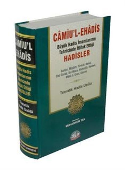 Camiu'l Ehadis & Büyük Hadis İmamlarının Tahrcinde İttifak Ettiği Hadisler Tematik Hadis Usûlü