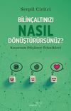 Bilin&ccedil;altınızı Nasıl D&ouml;n&uuml;şt&uuml;r&uuml;rs&uuml;n&uuml;z?