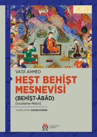 Heşt Behişt Mesnevisi (Behişt-Âbad) (İnceleme-Metin)