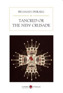 Tancred or The New Crusade