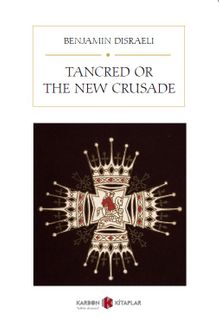 Tancred or The New Crusade