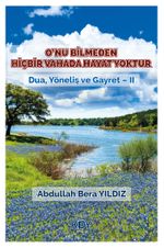 O'nu Bilmeden Hiçbir Vahada Hayat Yoktur 