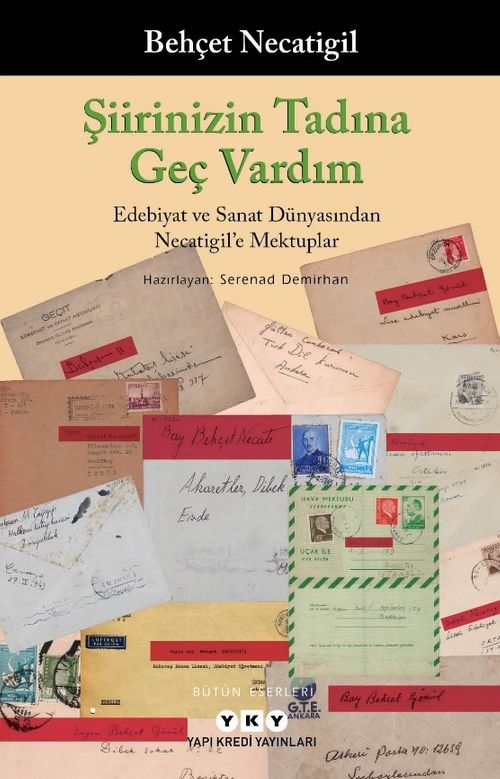 Şiirinizin Tadına Geç Vardım & Edebiyat ve Sanat Dünyasından Necatigil'e Mektuplar