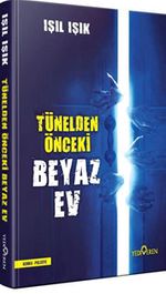 Tünelden Önce Beyaz Ev (Ciltli)