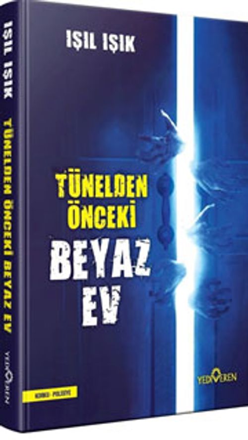 Tünelden Önce Beyaz Ev (Ciltli)