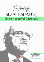 Tüm Yönleriyle Sezai Karakoç - Din ve Medeniyet Düşüncesi