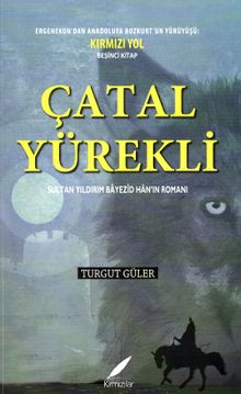 Çatal Yürekli & Sultan Yıldırım Bayezid Han'ın Romanı