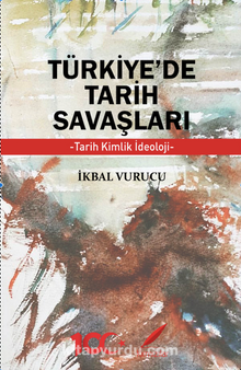 Türkiye’de Tarih Savaşları & Tarih, Kimlik, İdeoloji