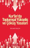 Kur'an'da Toplumsal Y&uuml;kseliş ve &Ccedil;&ouml;k&uuml;ş Yasaları