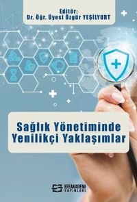 Sağlık Yönetiminde Yenilikçi Yaklaşımlar