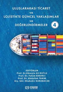 Uluslararası Ticaret ve Lojistikte Güncel Yaklaşımlar ve Değerlendirmeler 4