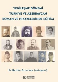 Yenileşme Dönemi Türkiye ve Azerbaycan Roman ve Hikayelerinde Eğitim
