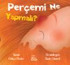 Per&ccedil;emi Ne Yapmalı ?