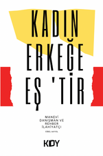 Kadın Erkeğe Eş'tir