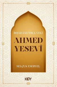 İrşad-ı Kutbul Veli Ahmed Yesevi