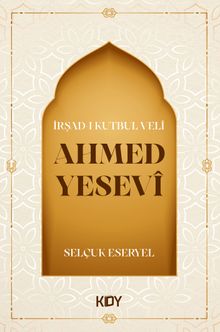 İrşad-ı Kutbul Veli Ahmed Yesevi