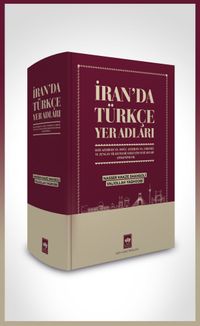 İran’da Türkçe Yer Adları & Batı Azerbaycan, Doğu Azerbaycan, Erdebil ve Zengan Vilayetleri Yerleşim Yeri Adları (Oykonimler)