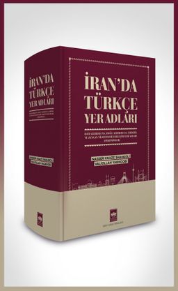 İran’da Türkçe Yer Adları & Batı Azerbaycan, Doğu Azerbaycan, Erdebil ve Zengan Vilayetleri Yerleşim Yeri Adları (Oykonimler)