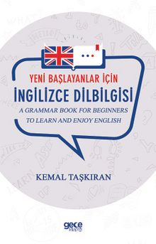 Yeni Başlayanlar İçin İngilizce Dilbilgisi & A Grammar Book for Beginners to Learn and Enjoj English