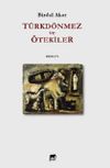 T&uuml;rkd&ouml;nmez ve &Ouml;tekiler