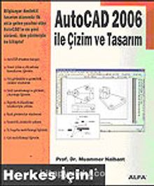Autocad 2006 İle Çizim ve Tasarım/Herkes İçin!