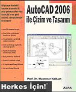 Autocad 2006 İle Çizim ve Tasarım/Herkes İçin!