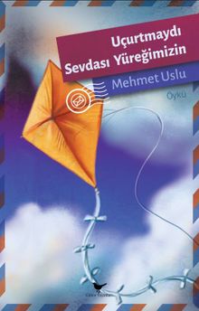 Uçurtmaydı Sevdası Yüreğimizin