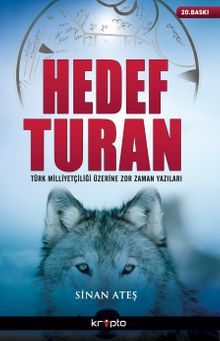 Hedef Turan & Türk Milliyetçiliği Üzerine Zor Zaman Yazıları