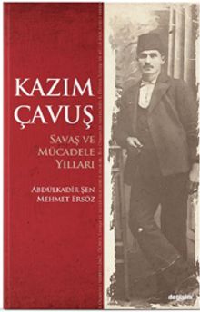 Kazım Çavuş & Savaş ve Mücadele Yılları  