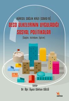 Küresel Sağlık Krizi (COVID-19)  OECD Ülkelerinin Uyguladığı Sosyal Politikalar & Sağlık, İstihdam, Eğitim