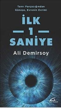 Tanrı Parçacığından Güneşe, Evrenin Evrimi  İlk 1 Saniye