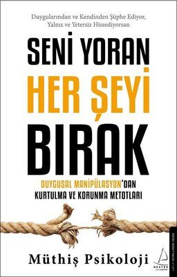 Seni Yoran Her Şeyi Bırak & Duygusal Manipülasyondan Kurtulma ve Korunma Metotları