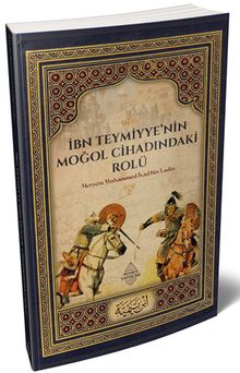 İbn Teymiyye’nin Moğol Cihadındaki Rolü
